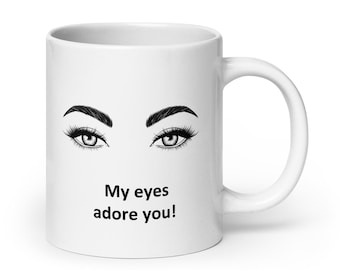 My eyes adore you! Eyelashes mug lover gift girlfriend boyfriend bf gf love forever beauty