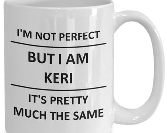 Mug for Keri Lover Girlfriend Gf Wife Mom Daughter Friend Sister Her Name Coffee Cup