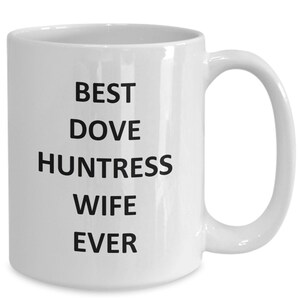 Funny Dove Huntress Wife Mug Hunteress Wife Hunting Birthday Coffee Cup Tea