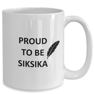 Mug for Proud Siksika Natives Lover Boyfriend Bf Gf Husband Dad Friend Brother Mom Cup