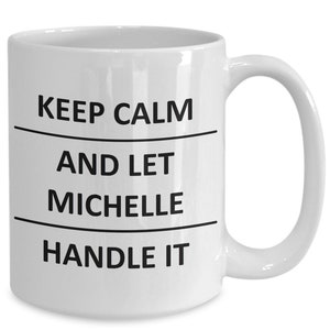 Michelle mug Lover Girlfriend Gf Wife Mom Daughter Friend Sister Her Name Coffee Mug For