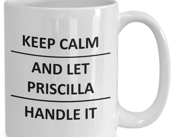 Priscilla Mug Lover Girlfriend Gf Wife Mom Daughter Friend Sister Her Name Coffee Mug For
