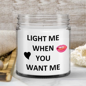 Light Me when You Want Me Candle Gift for Him Bf Boyfriend Husband Lovers Romantic Gift
