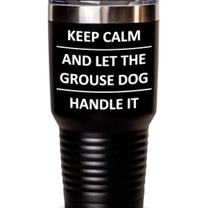 Tumbler for Best Grouse Hunting Dog Mug for Hunter Hunt Friend Buddy Dad Brother Boyfriend