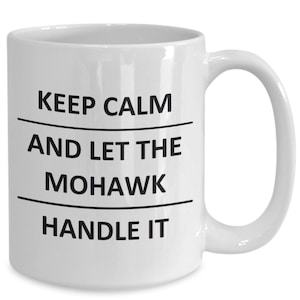 Mug for mohawk natives lover boyfriend bf gf husband dad son friend brother coffee cup