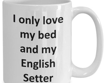 Funny English Setter Cup - Love My Bed and English Setter Dog Coffee Mug
