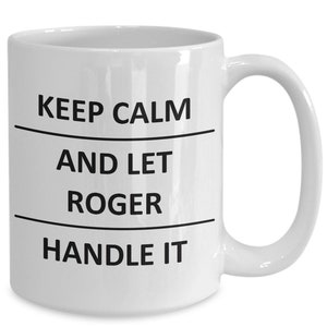Roger Mug lover boyfriend bf husband dad son friend brother him name coffee mug for