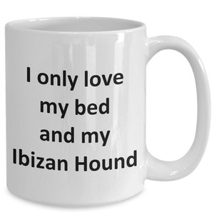 Funny Ibizan Hound Mug - Love My Bed and Ibizan Hound Dog Coffee Cup