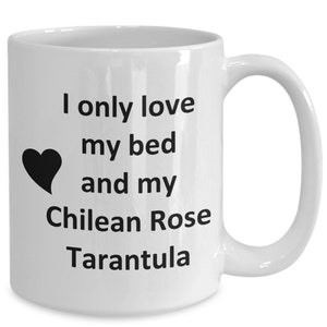 Chilean Rose Tarantula Lover Mug - Spider Pet - Love My Chilean Rose Tarantula Coffee Cup Tea