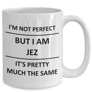 Mug for Jez Lover Surname Last Name Family Husband Friend Wife Dad Mom Him Her Cup