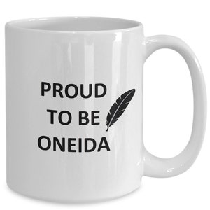Mug for Proud Oneida Natives Lover Boyfriend Bf Gf Husband Dad Friend Brother Mom Cup