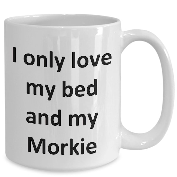 Funny Morkie Mug - Love My Bed and Morkie Dog Coffee Cup