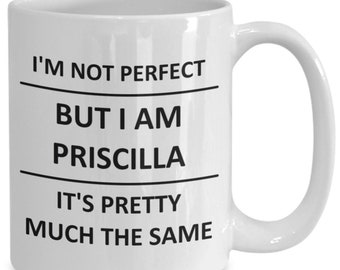 Mug for Priscilla Lover Girlfriend Gf Wife Mom Daughter Friend Sister Her Name Coffee Cup