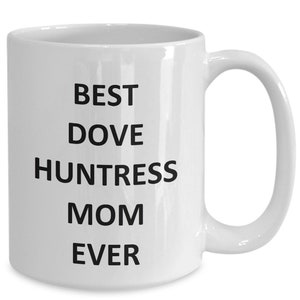 Funny Dove Huntress Mom Mug Hunteress Mom Hunting Birthday Coffee Cup Tea