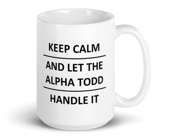 Alpha Todd Mug Lover Surname Last Name Family Husband Friend Wife Gf Dad Mom Him Her Mug For