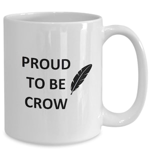 Mug for Proud Crow Natives Lover Boyfriend Bf Gf Husband Dad Friend Brother Mom Cup
