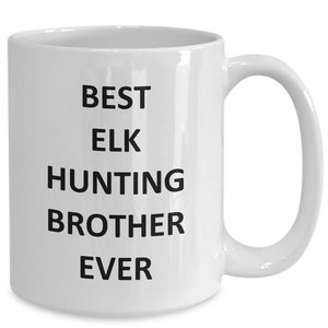 Elk Hunting Brother Mug for Bro Hunter Best Hunt Birthday Coffee Cup Tea
