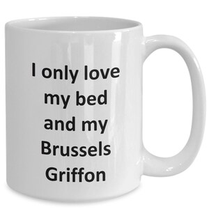 Funny Brussels Griffon Mug - Love My Bed and Brussels Griffon Dog Coffee Cup