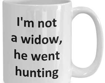 Funny Hunter Wife Coffee Cup - Hunting Widow Coffee Mug
