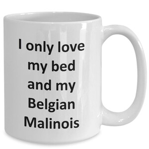 Funny Belgian Malinois Mug - Love My Bed and Belgian Malinois Dog Coffee Cup