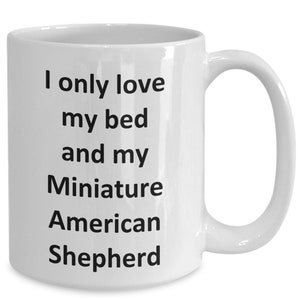 Funny Miniature American Shepherd Mug - Love My Bed and Miniature American Shepherd Dog Coffee Cup