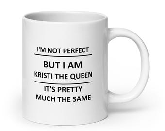 Mug for KRISTI THE QUEEN Lover surname last name family husband friend wife dad mom him her Cup