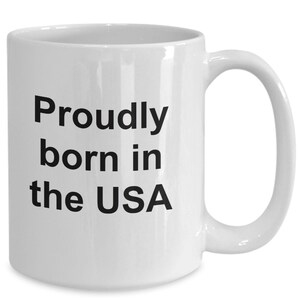 Proudly Born in The Usa Coffee Mug Cup