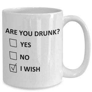 Funny Mug for Person Who Drinks - Drunk Mug Coffee Cup Party