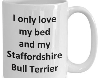 Funny Staffordshire Bull Terrier Mug - Love My Bed and Staffordshire Bull Terrier Dog Coffee Cup