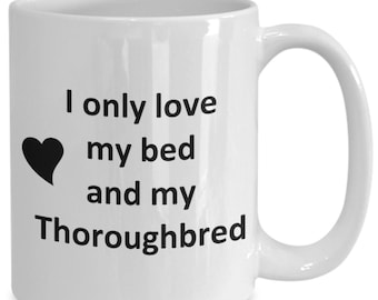 Funny Thoroughbred Lover Mug - Horse Pet - Love My Thoroughbred Coffee Cup