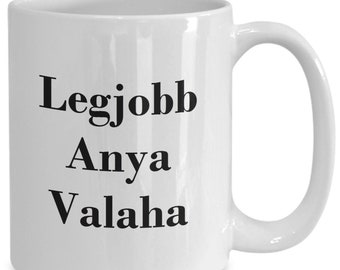 Hungarian Best Mom Ever Mug Hungary Legjobb Anya Valaha Coffee Cup