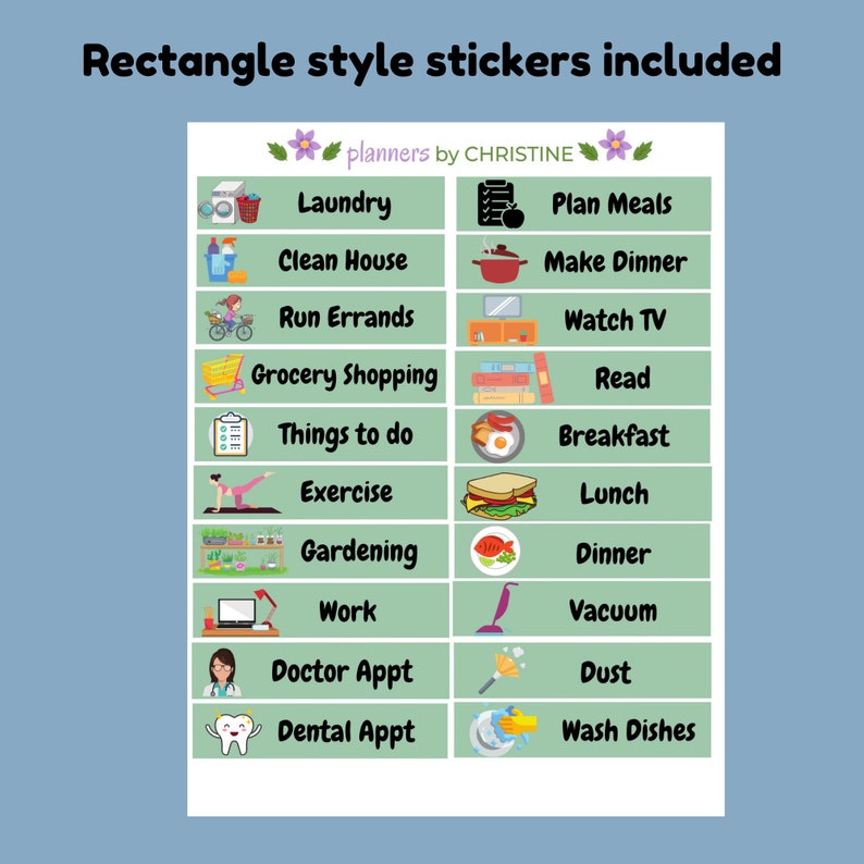 May include: A set of 14 rectangle-shaped stickers with illustrations and text. The stickers are on a green background with a white border. The text on the stickers includes "Laundry", "Clean House", "Run Errands", "Grocery Shopping", "Things to do", "Exercise", "Gardening", "Work", "Doctor Appt", "Dental Appt", "Plan Meals", "Make Dinner", "Watch TV", "Read", "Breakfast", "Lunch", "Dinner", "Vacuum", "Dust", and "Wash Dishes".