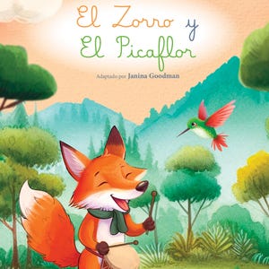 May include: A children's book cover featuring a cartoon fox playing a drum in a forest setting. The title of the book is "El Zorro y El Picaflor" and the text "Adaptado por Janina Goodman" is below the title.