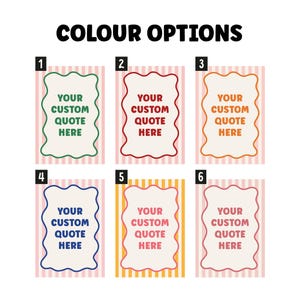 May include: A graphic with six color options for a custom quote. Each option features a white space with a scalloped border and the text "YOUR CUSTOM QUOTE HERE". The background has vertical stripes.