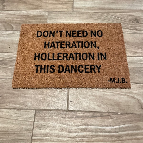 Don’t Need No Hateration Holleration In This Dancery Quote Doormat | Mary J Blige Home Decor | Gift for a Music Lover