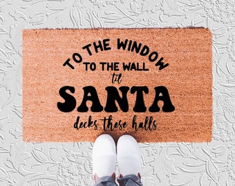 To The Window To The Wall Til Santa Decks These Halls Christmas Doormat