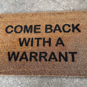 Come Back With A Warrant Doormat | Come Back With A Warrant Sign For The House | Come Back With A Warrant New Home