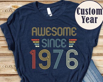 Awesome Since 1976 shirt, 50th birthday gift for woman, gift for man, 50th birthday shirt, gift for mom, personalize t shirt, Birthday tee