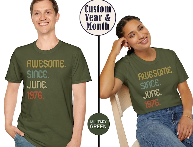 May include: Two people wearing olive green t-shirts. The shirts have the text "AWESOME. SINCE. JUNE. 1976." in a retro font. The text "Custom Year & Month" is in a circle above the shirts. The shirts are military green.
