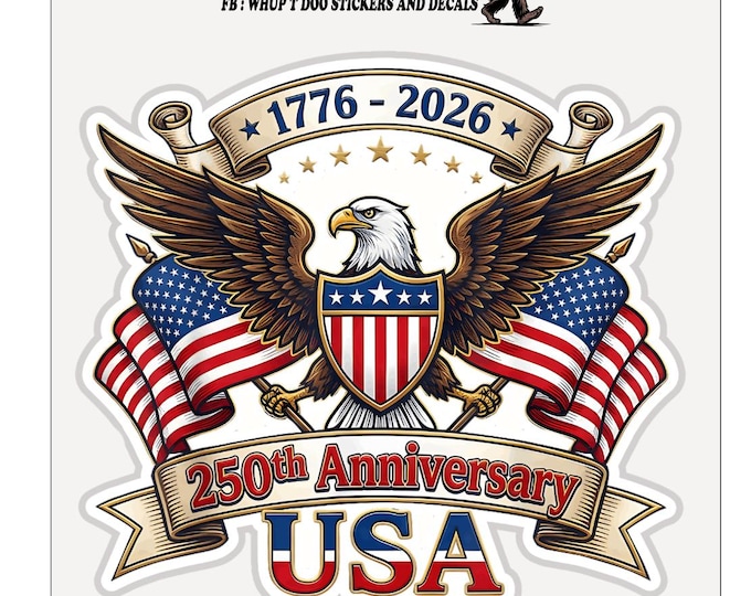 USA 250th anniversary , eagle and American flag high quality UV waterproof sticker , 2 options ,apply to tumbler, cooler, size option 3-6in
