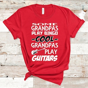 Some Grandpas Play Bingo, Cool Grandpas Play Guitars shirt, I am playing guitar gift, Grandpas T-Shirt, Funny Grandpas shirt, Grandpas Gift