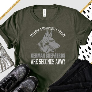 Dog Lover When Minutes Count German Shepherds Are Seconds Away shirt, German Shepherd Shirt, German Shepherd Dog, German Shepherd Love Shirt