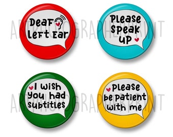 Deaf Badge Set, 4 Badges, 32mm or 44mm, Deaf Left or Right Ear, Please speak up, I wish you had subtitles, PLease be patient with me