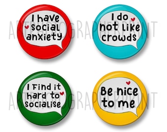 Social Anxiety Badge Set, 4Pcs, 32mm or 44mm Pin Badge Button, I have Social Anxiety, I do not like crowds, Hard to socialise, Be nice to me