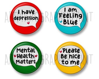 Depression Badge Set, 4Pcs, 32mm or 44mm Pin Badge Button, I have depression, I am feeling Blue, Mental Health Matters, Please be nice to me