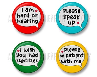 Hard of hearing Badge Set, 4 Badges, Packs, 32mm or 44mm,I am hard of hearing,Please speak up,I wish you had subtitles,Please be patient