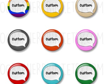 Bulk Option, Custom Pin Badge, 32mm or 44mm, Personalised Badge- Customise your own badge with speech bubble and text