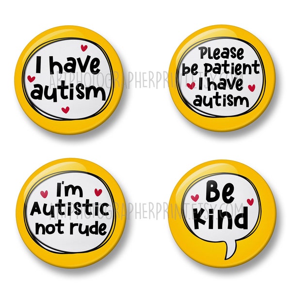 Autism Pin Button Badge Pinback for kids,4 Badges, 32mm or 44mm,I have autism,Please be patient I have autism,I am autistic not rude,Be kind