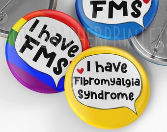 FMS pin button badge 32mm, I have Fibromyalgia Syndrome Pin Badge, 32mm, Disability Awareness Badge