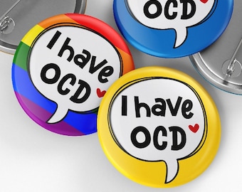 I have OCD Pin Button Badge, 32mm or 44mm, Obsessive compulsive disorder, Awareness Badges, Mental Health Pin